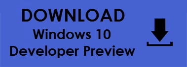 download button large - VIDEO : HOW TO : Install the Windows 10 Developer Preview on to a Virtual Machine